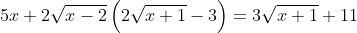 5x+2\sqrt{x-2}\left ( 2\sqrt{x+1}-3 \right )=3\sqrt{x+1}+11